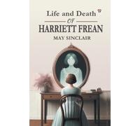 May Sinclair Life and Death of Harriett Frean (Tascabile)