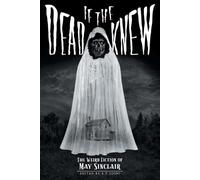 May Sinclair S T Joshi If the Dead Knew (Tascabile) Classics of Gothic Horror