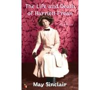 May Sinclair The Life And Death Of Harriett Frean (Tascabile)