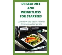 May Smith Dr Sebi Diet and Weightloss for Starters (Tascabile)