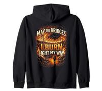 May The Bridges I Burn Light My Way Burning Bridges Saying Felpa con Cappuccio