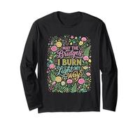 May The Bridges I Burn Light My Way Floral Boho Maglia a Manica