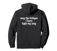 May The Bridges I Burn Light My Way Funny Goth Gothic Games Felpa con Cappuccio