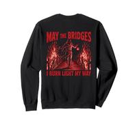 May The Bridges I Burn Light My Way Funny Goth Gothic Skull Felpa