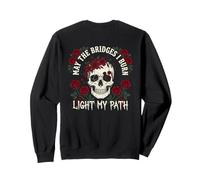 May The Bridges I Burn Light My Way Funny Goth Gothic Skull Felpa