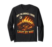May The Bridges I Burn Light My Way Sarcastic Motivation Gag Maglia a Manica
