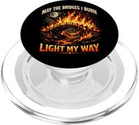 May The Bridges I Burn Light My Way Sarcastic Motivation Gag PopSockets PopGrip per MagSafe