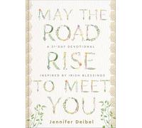 May the Road Rise to Meet You: A 31-Day Devotional Inspired by Irish Blessings