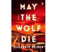 May the wolf die: a novel - Heider Elizabeth