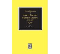 May Wilson McBe Early Records of Anson County, North Carolina 1749-1 (Tascabile)