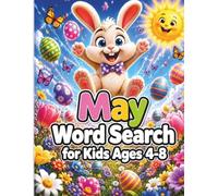 May Word Search for Kids Ages 4-8: 100 Fun and Easy Spring Puzzle Activities with Animals, Easter, Nature & Seasonal Words