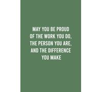 May You be Proud of the work You Do, the person You are, and the difference You make: Employee Appreciation Gift- Lined Blank Notebook Journal