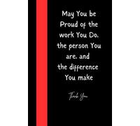 May You be Proud of the work You Do, the person You are, and the difference You make: This notebook is perfect for celebrating personal victories and ... when others underestimate your potential