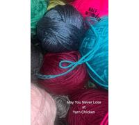May You Never Lose at Yarn Chicken