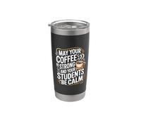 May Your Coffee Be Strong And Your Students Be Calm |- Bicchiere termico in acciaio inox doppia parete