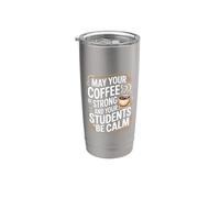May Your Coffee Be Strong And Your Students Be Calm |- Bicchiere termico in acciaio inox doppia parete