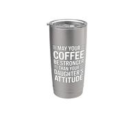 May Your Coffee Be Stronger Than Your Daughter's Attitude Bicchiere termico in acciaio inox doppia parete