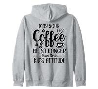 May Your Coffee Be Stronger Than Your Kid's Attitude Mom 67 Felpa con Cappuccio