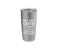 May Your Coffee Be Stronger Than Your Son's Attitude Bicchiere termico in acciaio inox doppia parete