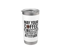 May Your Coffee Be Stronger Than Your Son's Attitude Bicchiere termico in acciaio inox doppia parete