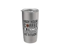 May Your Coffee Be Stronger Than Your Son's Attitude Bicchiere termico in acciaio inox doppia parete