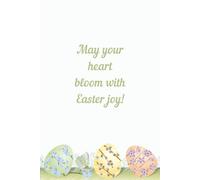 May Your Heart Bloom with Easter Joy! | Easter Notebook | Pastel Eggs Cover | 100 Pages | 6 x 9 | Lined Pages | Greeting Card Alternative