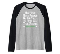 May Your Home Be Too Small Hold Your Friends Irish Blessing Maglia con Maniche Raglan
