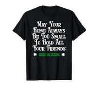 May Your Home Be Too Small Hold Your Friends Irish Blessing Maglietta