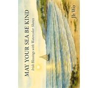 May Your Sea Be Kind: Irish Blessings with Watercolor Shores