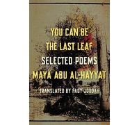 Maya Abu Al-Hayyat You Can Be the Last Leaf (Tascabile)