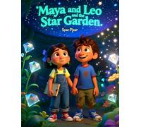 Maya and Leo and the Star Garden: A Magical Adventure Story for Kids Ages 7-12”