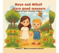 Maya and Mihail Learn Good Manners: Short stories for 3-5 year olds about politeness, patience and kindness