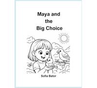 Maya and the Big Choice: A Children's Coloring Story About Kindness and Choice