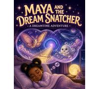 Maya And The Dream Snatcher: A Dreamtime Adventure