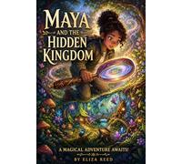 Maya and The Hidden Kingdom: A Magical Journey Into the Insect World