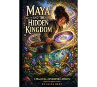 Maya and The Hidden Kingdom: A Magical Journey Into the Insect World