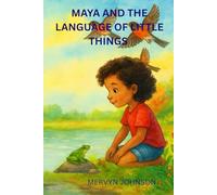 Maya and the Language of Little Things