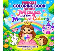 Maya and the Magic of Colors: Princess Coloring Book for Kids Ages 3-5