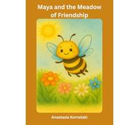 Maya and the Meadow of Friendship: A curious little bee discovers that friendship is sweeter than honey