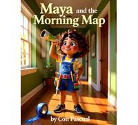 Maya and the Morning Map: A Story About Getting Ready, Executive Function, and Creating Routines (Maya's Life Hacks Book 1)