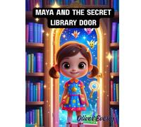Maya and the Secret Library Door: An Magical Adventure with Talking Storybook Characters for Curious Kids
