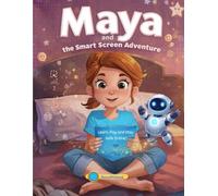 Maya and the Smart Screen Adventure: Learn, Play and Stay Safe Online!