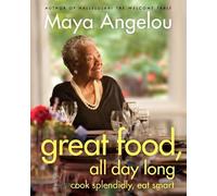Maya Angelou Great Food, All Day Long (Copertina rigida)