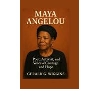 MAYA ANGELOU: Poet, Activist, and Voice of Courage and Hope