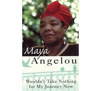 Maya Angelou Wouldn't Take Nothing For My Journey Now (Tascabile)