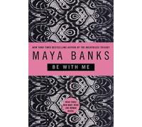 Maya Banks Be With Me (Tascabile)