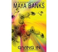 Giving in (Surrender Trilogy (Maya Banks)) by Maya Banks