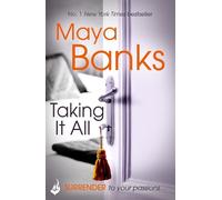 Maya Banks Taking It All: Surrender Trilogy Book 3 (Tascabile) Surrender