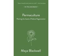 Maya Blackwell Permaculture (Tascabile) In the Moment