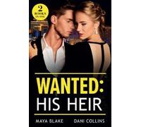 Maya Blake Dani Collins Wanted: His Heir (Tascabile) Mills & Boon Modern